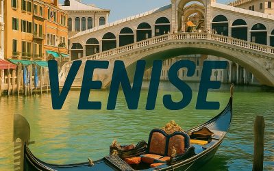 Guide Venise 2025 : Le Guide Essentiel pour une Escapade Magique