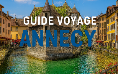 Guide voyage Annecy : L’époustouflant Guide Ultime pour Visiter la Ville & ses Alentours (2025)